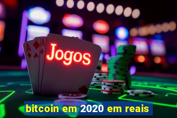 bitcoin em 2020 em reais